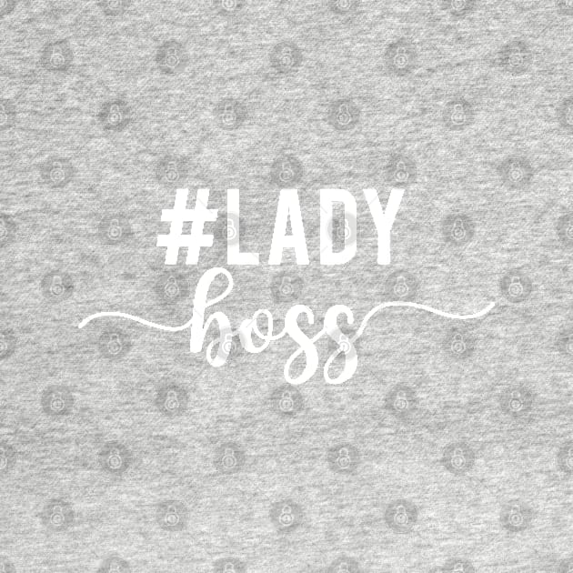 Lady boss, #ladyboss by beakraus